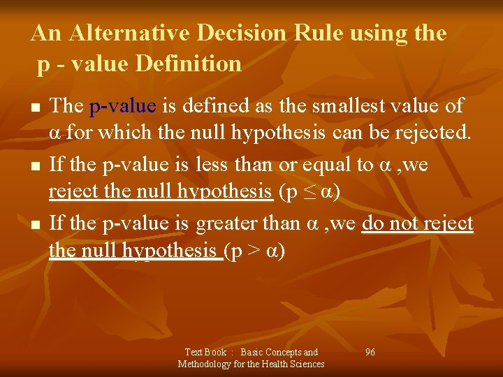 An Alternative Decision Rule using the p - value Definition n The p-value is