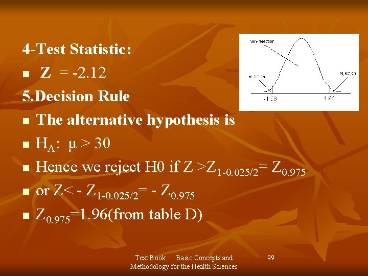4 -Test Statistic: n Z = -2. 12 5. Decision Rule n The alternative