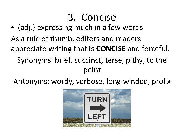 3. Concise • (adj. ) expressing much in a few words As a rule