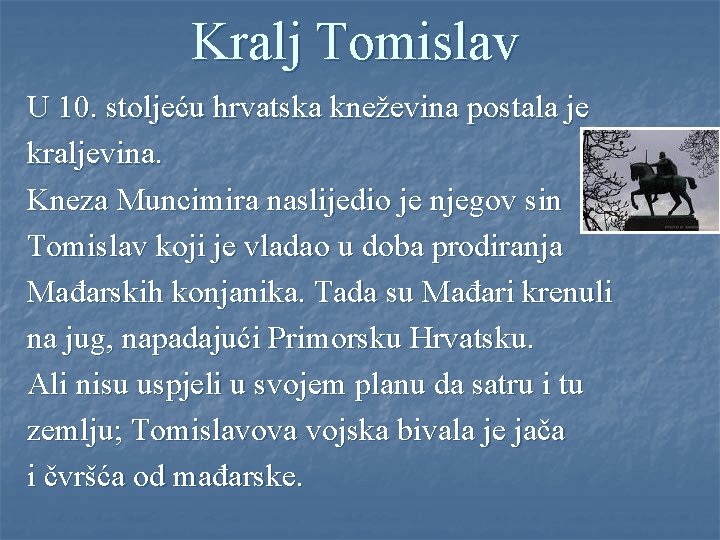 Kralj Tomislav U 10. stoljeću hrvatska kneževina postala je kraljevina. Kneza Muncimira naslijedio je