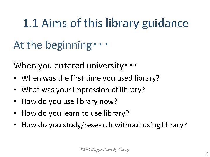 1. 1 Aims of this library guidance At the beginning・・・ When you entered university・・・