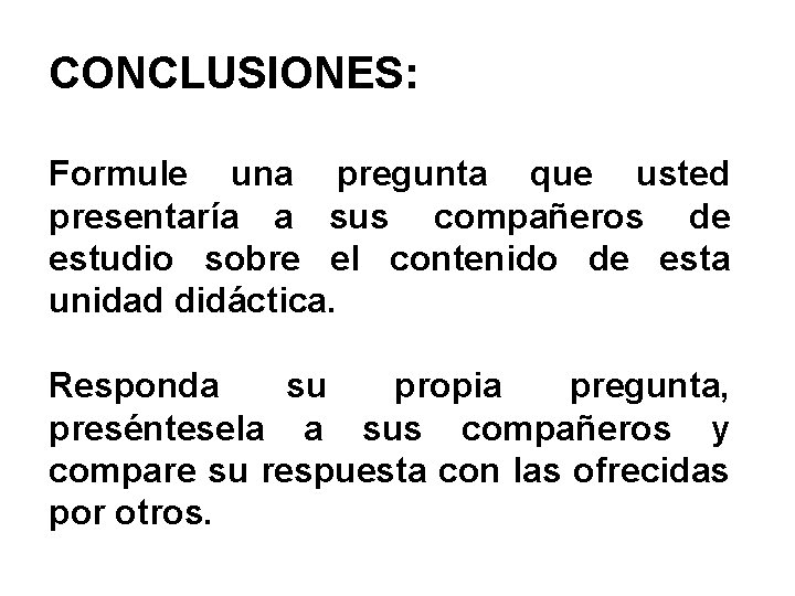 CONCLUSIONES: Formule una pregunta que usted presentaría a sus compañeros de estudio sobre el