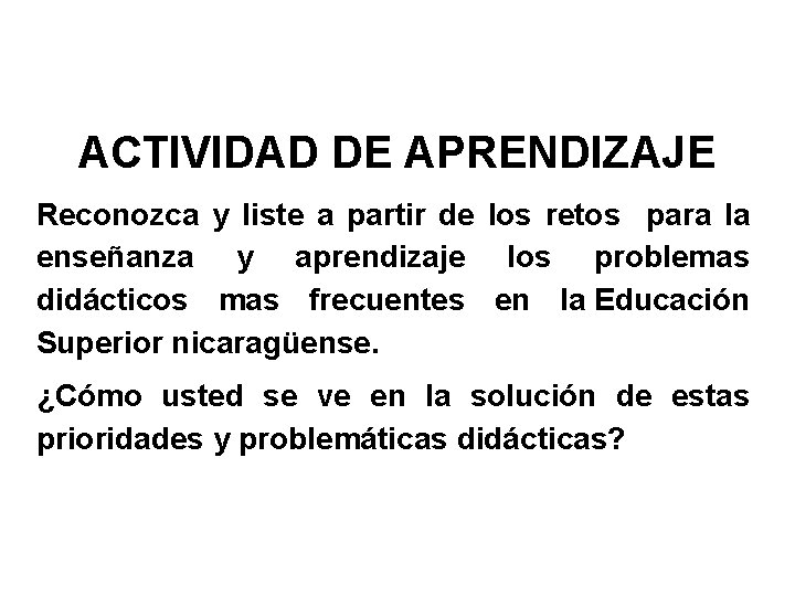 ACTIVIDAD DE APRENDIZAJE Reconozca y liste a partir de los retos para la enseñanza