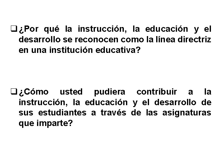 q ¿Por qué la instrucción, la educación y el desarrollo se reconocen como la