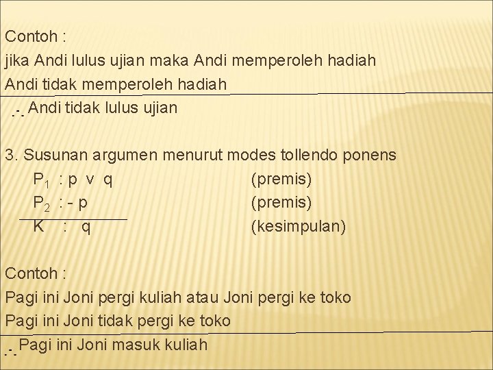 Contoh : jika Andi lulus ujian maka Andi memperoleh hadiah Andi tidak lulus ujian