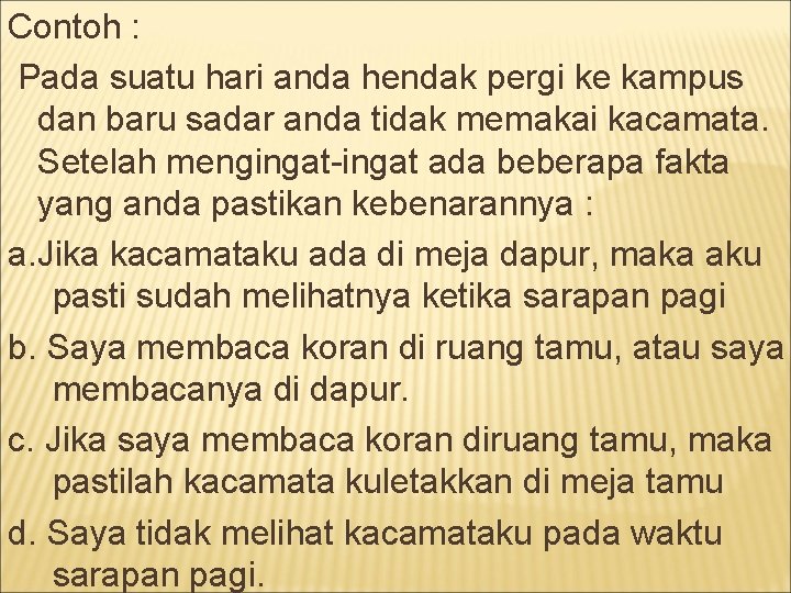 Contoh : Pada suatu hari anda hendak pergi ke kampus dan baru sadar anda