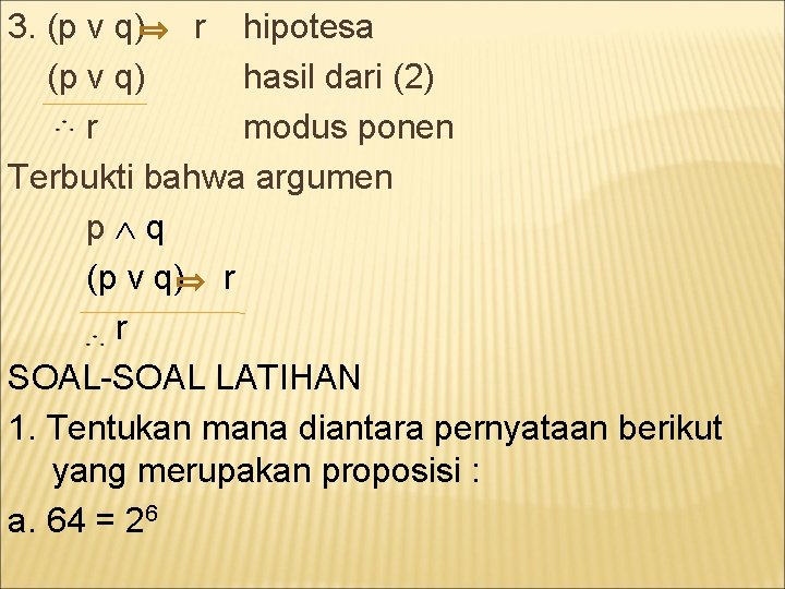 3. (p v q) r hipotesa (p v q) hasil dari (2) r modus