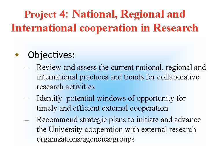 Project 4: National, Regional and International cooperation in Research w Objectives: – – –