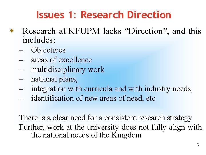 Issues 1: Research Direction w Research at KFUPM lacks “Direction”, and this includes: –