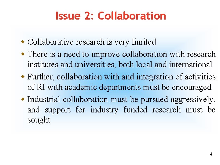 Issue 2: Collaboration w Collaborative research is very limited w There is a need
