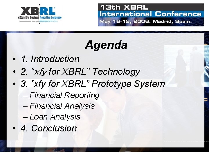 Agenda • 1. Introduction • 2. “ｘｆｙ for XBRL” Technology • 3. ”xfy for