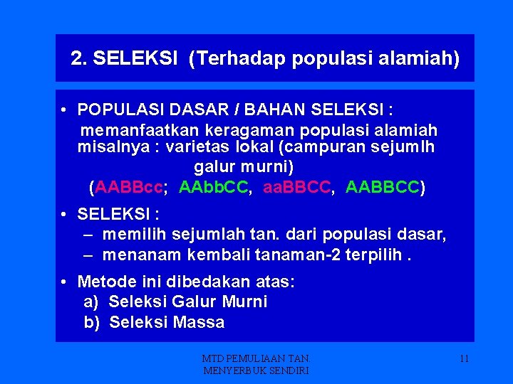 2. SELEKSI (Terhadap populasi alamiah) • POPULASI DASAR / BAHAN SELEKSI : memanfaatkan keragaman