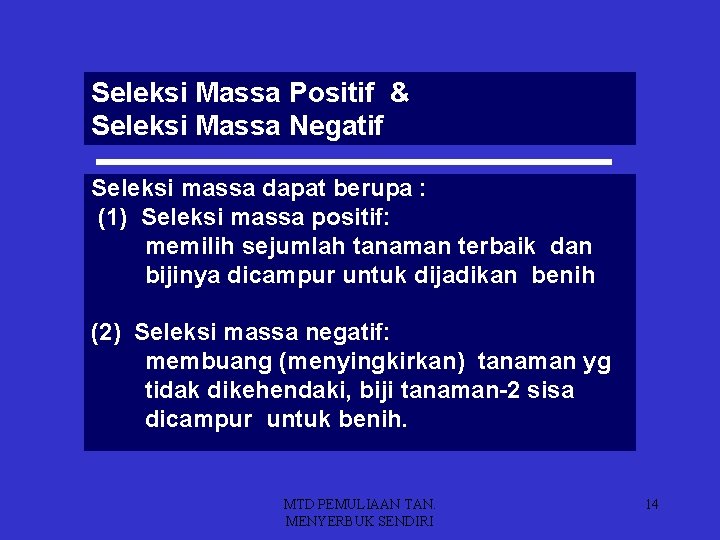 Seleksi Massa Positif & Seleksi Massa Negatif Seleksi massa dapat berupa : (1) Seleksi