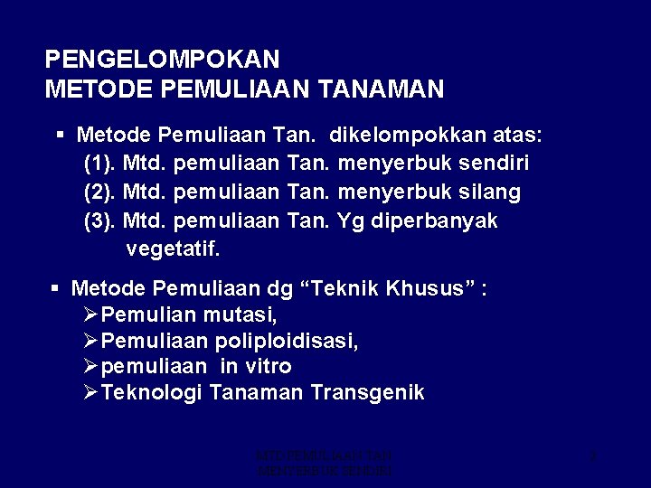 PENGELOMPOKAN METODE PEMULIAAN TANAMAN § Metode Pemuliaan Tan. dikelompokkan atas: (1). Mtd. pemuliaan Tan.