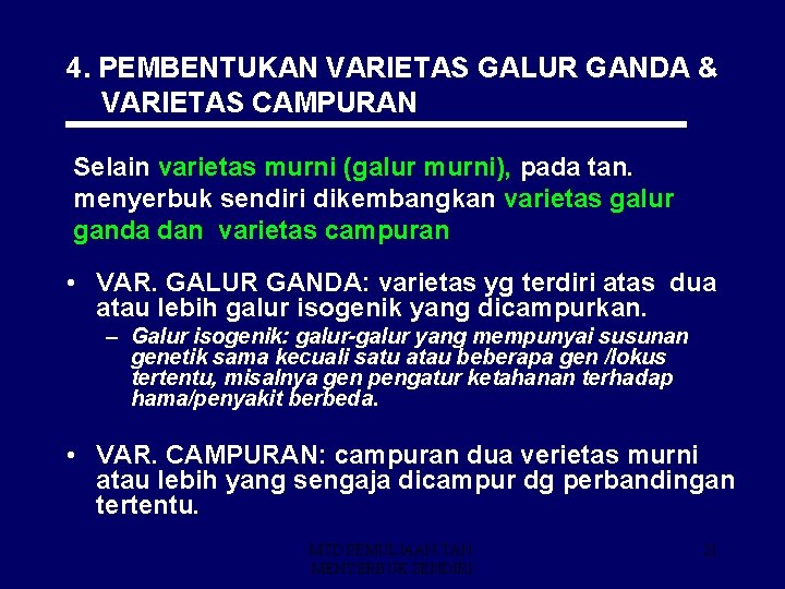 4. PEMBENTUKAN VARIETAS GALUR GANDA & VARIETAS CAMPURAN Selain varietas murni (galur murni), pada