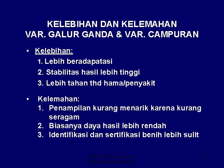 KELEBIHAN DAN KELEMAHAN VAR. GALUR GANDA & VAR. CAMPURAN • Kelebihan: 1. Lebih beradapatasi