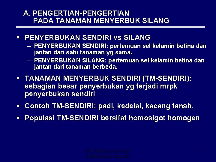 A. PENGERTIAN-PENGERTIAN PADA TANAMAN MENYERBUK SILANG § PENYERBUKAN SENDIRI vs SILANG – PENYERBUKAN SENDIRI: