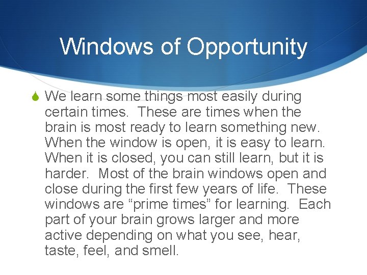 Windows of Opportunity S We learn some things most easily during certain times. These