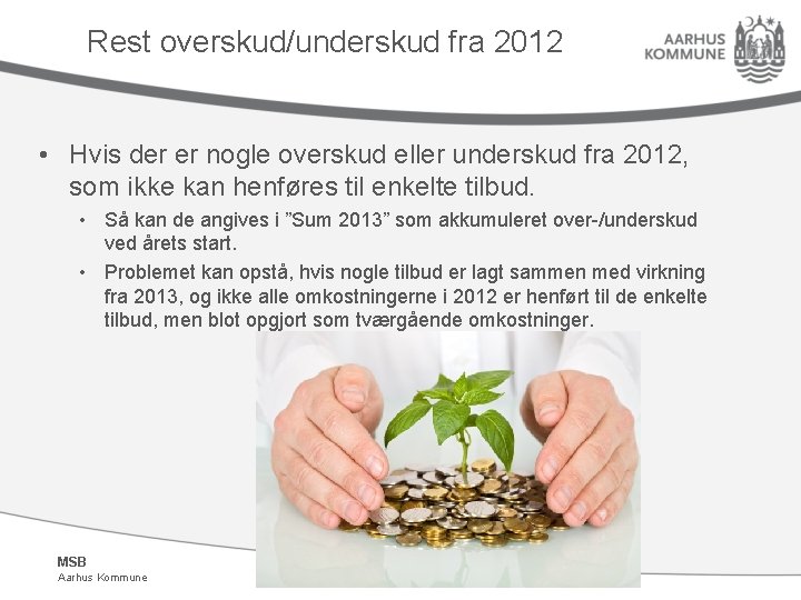 Rest overskud/underskud fra 2012 • Hvis der er nogle overskud eller underskud fra 2012,