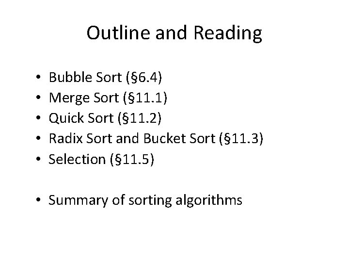 Outline and Reading • • • Bubble Sort (§ 6. 4) Merge Sort (§