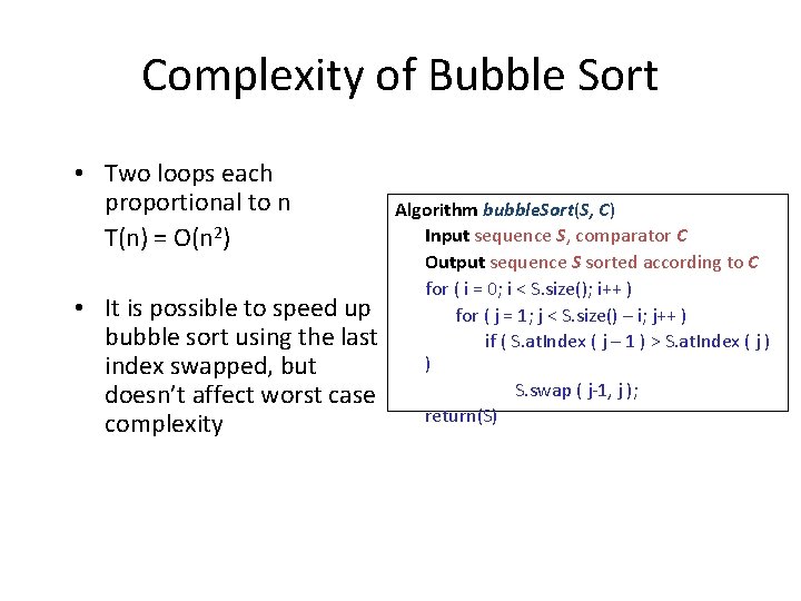 Complexity of Bubble Sort • Two loops each proportional to n T(n) = O(n