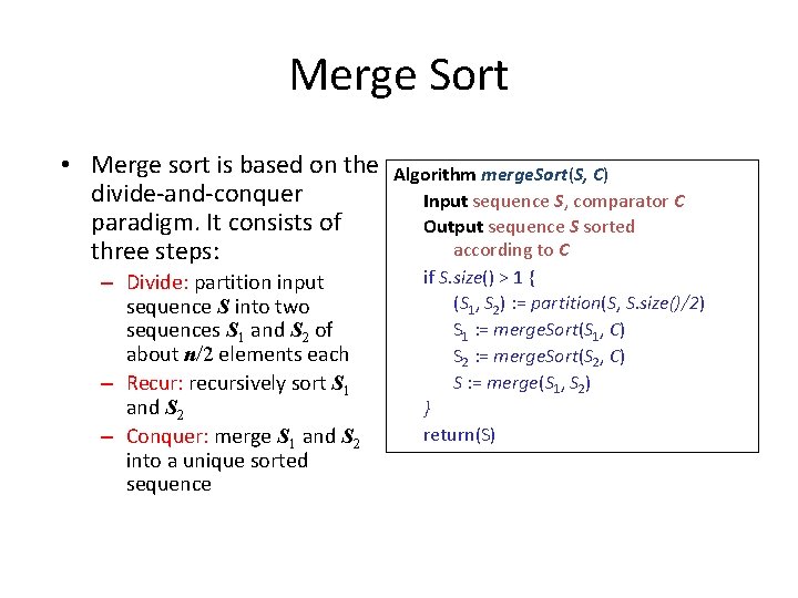 Merge Sort • Merge sort is based on the divide-and-conquer paradigm. It consists of
