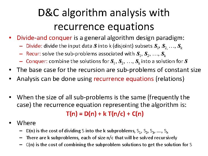 D&C algorithm analysis with recurrence equations • Divide-and conquer is a general algorithm design