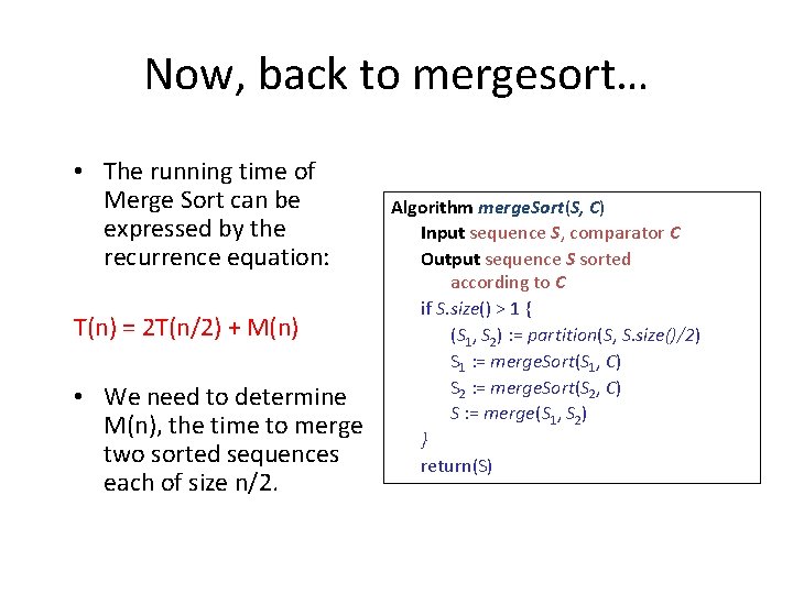 Now, back to mergesort… • The running time of Merge Sort can be expressed