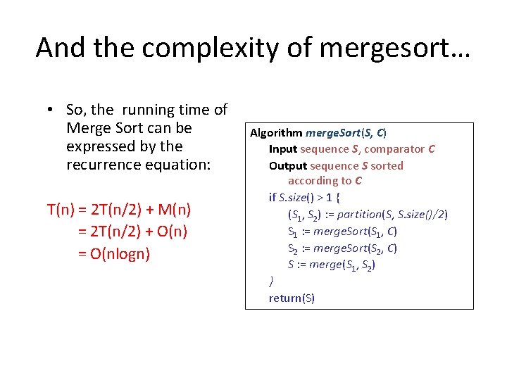 And the complexity of mergesort… • So, the running time of Merge Sort can