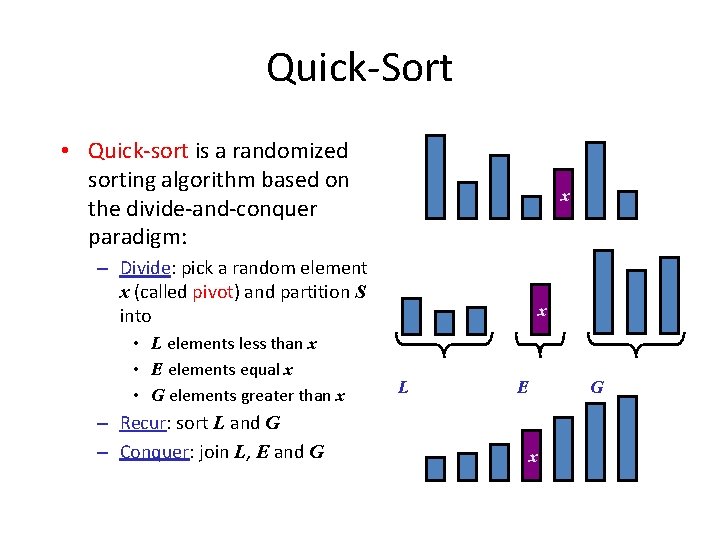 Quick-Sort • Quick-sort is a randomized sorting algorithm based on the divide-and-conquer paradigm: x
