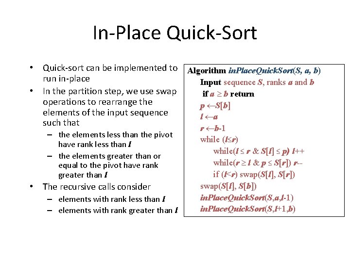 In-Place Quick-Sort • Quick-sort can be implemented to Algorithm in. Place. Quick. Sort(S, a,
