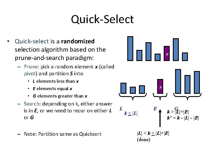 Quick-Select • Quick-select is a randomized selection algorithm based on the prune-and-search paradigm: x