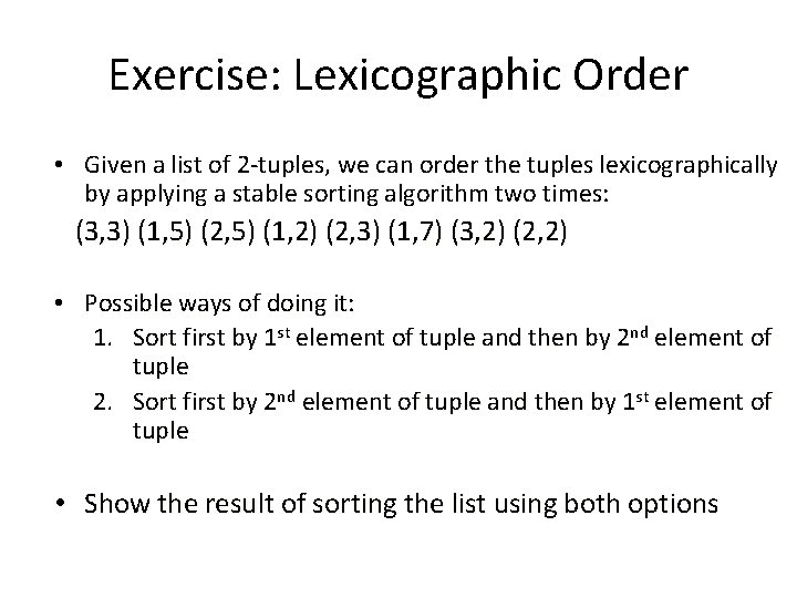 Exercise: Lexicographic Order • Given a list of 2 -tuples, we can order the
