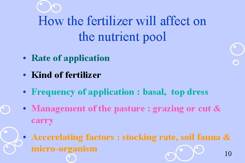How the fertilizer will affect on the nutrient pool • Rate of application •