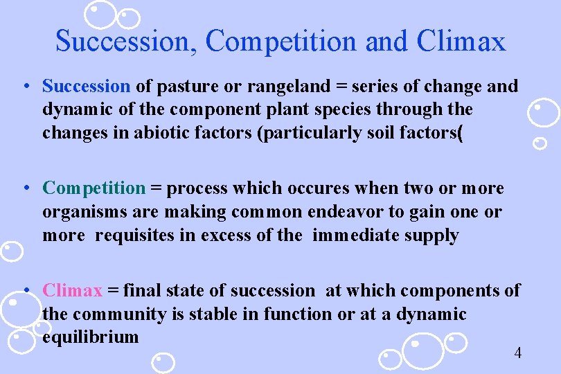 Succession, Competition and Climax • Succession of pasture or rangeland = series of change