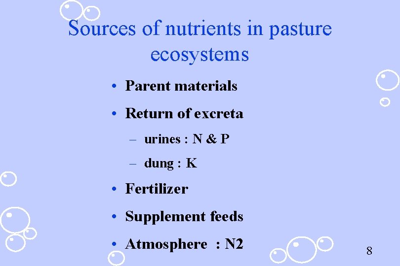 Sources of nutrients in pasture ecosystems • Parent materials • Return of excreta –