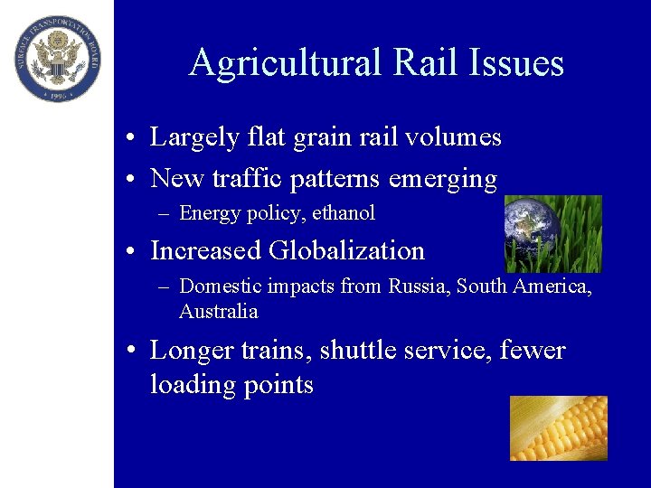 Agricultural Rail Issues • Largely flat grain rail volumes • New traffic patterns emerging