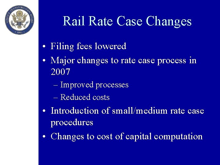 Rail Rate Case Changes • Filing fees lowered • Major changes to rate case