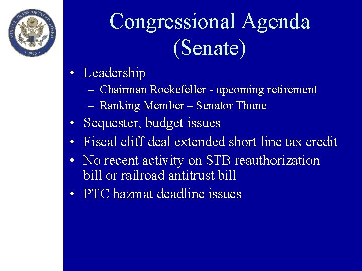 Congressional Agenda (Senate) • Leadership – Chairman Rockefeller - upcoming retirement – Ranking Member