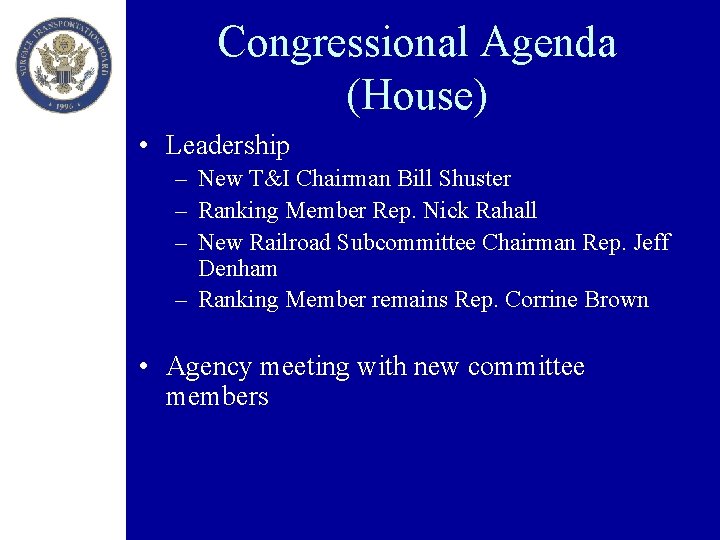 Congressional Agenda (House) • Leadership – New T&I Chairman Bill Shuster – Ranking Member