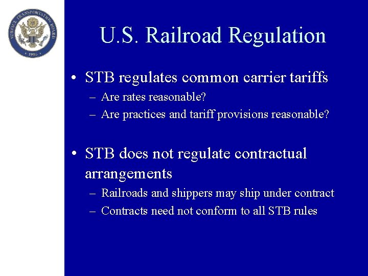 U. S. Railroad Regulation • STB regulates common carrier tariffs – Are rates reasonable?