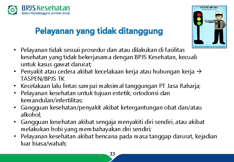 Pelayanan yang tidak ditanggung • Pelayanan tidak sesuai prosedur dan atau dilakukan di fasilitas