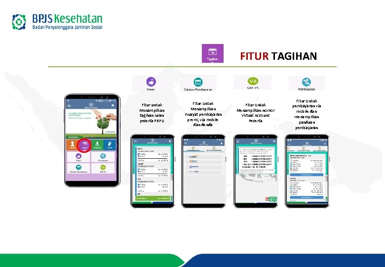 FITUR TAGIHAN Fitur untuk Menampilkan tagihan iuran peserta PBPU Fitur Untuk Menampilkan riwayat pembayaran