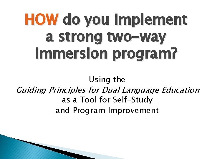 HOW do you implement a strong two-way immersion program? Using the Guiding Principles for