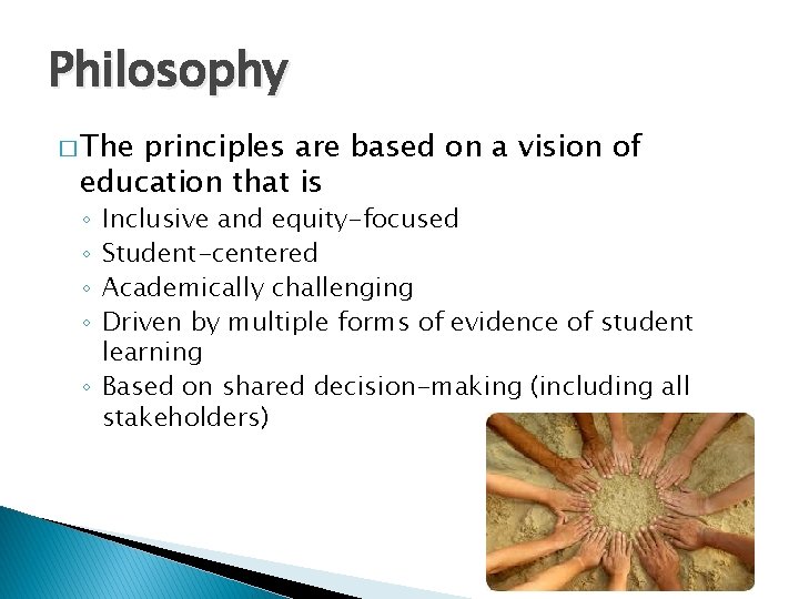 Philosophy � The principles are based on a vision of education that is Inclusive
