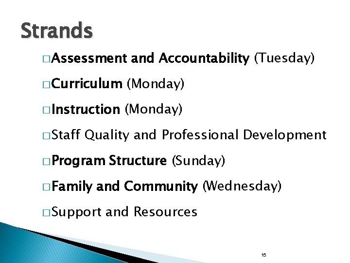 Strands � Assessment and Accountability (Tuesday) � Curriculum (Monday) � Instruction (Monday) � Staff
