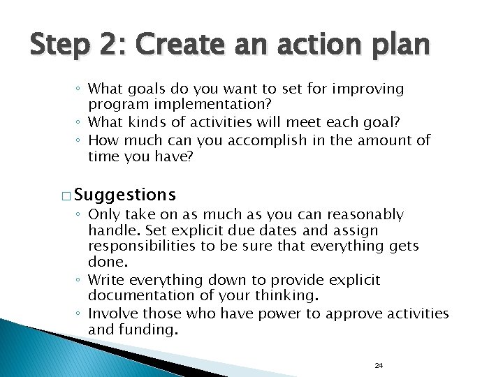 Step 2: Create an action plan ◦ What goals do you want to set