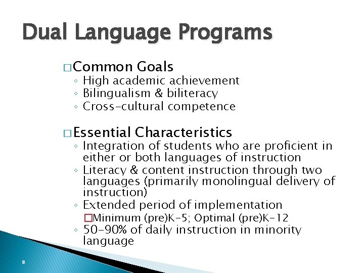 Dual Language Programs � Common Goals � Essential Characteristics ◦ High academic achievement ◦
