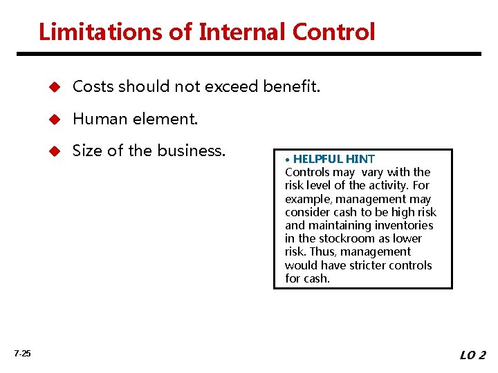 Limitations of Internal Control u Costs should not exceed benefit. u Human element. u