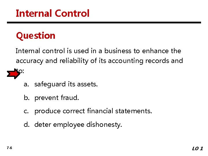 Internal Control Question Internal control is used in a business to enhance the accuracy